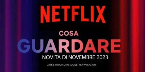 Netflix, highlights uscite Novembre 2023