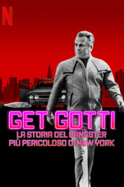 Get Gotti: la storia del gangster più pericoloso di New York
