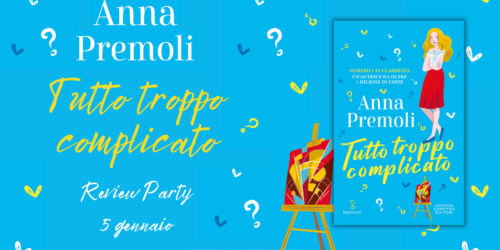 Tutto troppo complicato, Anna Premoli torna in libreria ma con una nuova veste